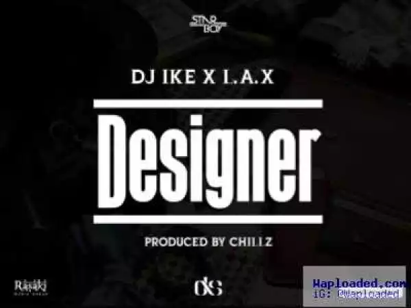 DJ Ike - Designer (ft. L.A.X)